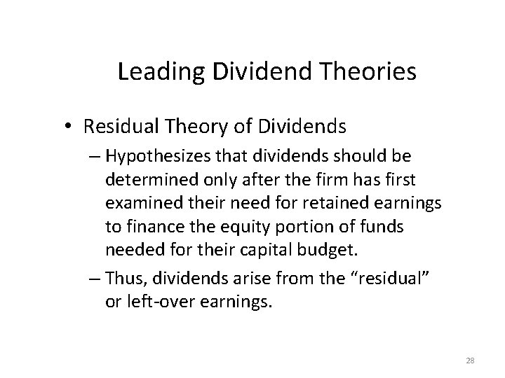 Leading Dividend Theories • Residual Theory of Dividends – Hypothesizes that dividends should be