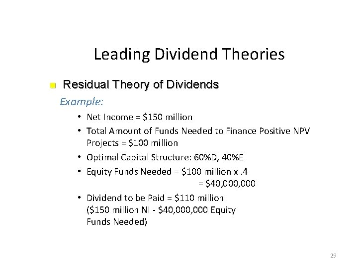Leading Dividend Theories n Residual Theory of Dividends Example: • Net Income = $150