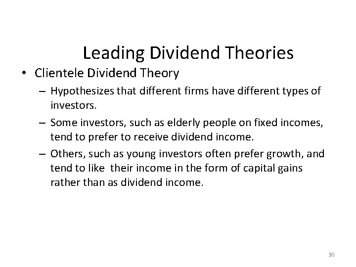 Leading Dividend Theories • Clientele Dividend Theory – Hypothesizes that different firms have different