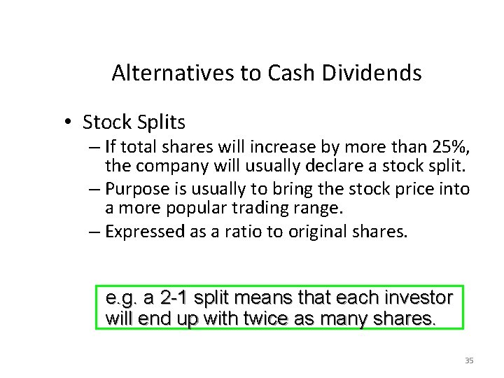 Alternatives to Cash Dividends • Stock Splits – If total shares will increase by