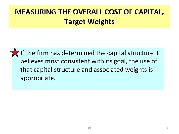 MEASURING THE OVERALL COST OF CAPITAL, Target Weights • If the firm has determined