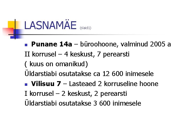 LASNAMÄE (slaid 1) Punane 14 a – büroohoone, valminud 2005 a II korrusel –