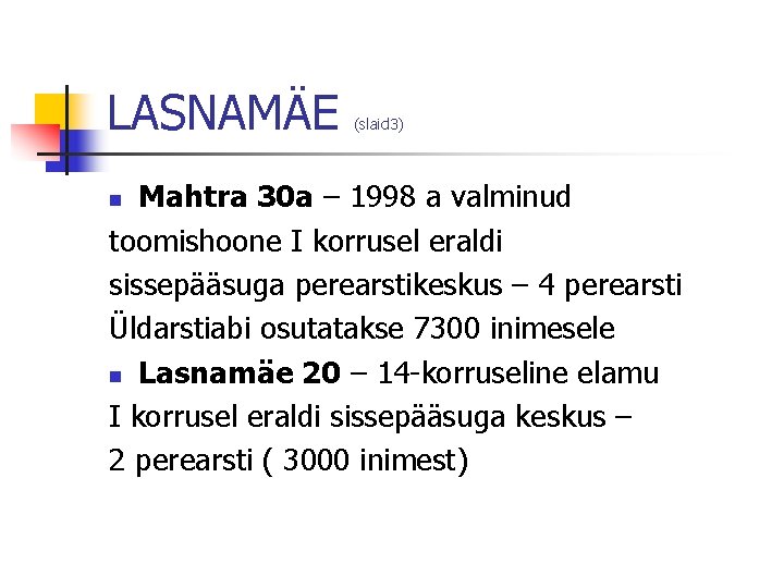 LASNAMÄE (slaid 3) Mahtra 30 a – 1998 a valminud toomishoone I korrusel eraldi