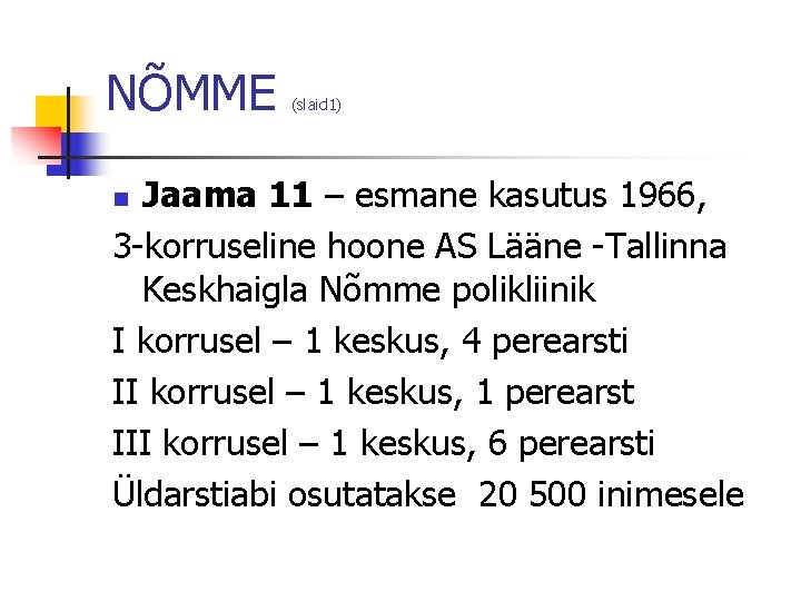 NÕMME (slaid 1) Jaama 11 – esmane kasutus 1966, 3 -korruseline hoone AS Lääne