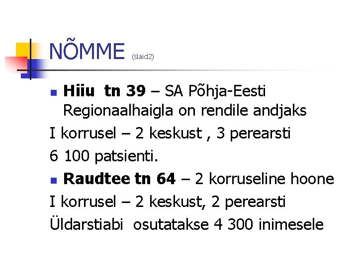 NÕMME (slaid 2) Hiiu tn 39 – SA Põhja-Eesti Regionaalhaigla on rendile andjaks I