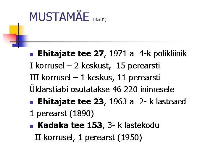 MUSTAMÄE (slaid 1) Ehitajate tee 27, 1971 a 4 -k polikliinik I korrusel –