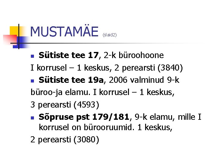 MUSTAMÄE (slaid 2) Sütiste tee 17, 2 -k büroohoone I korrusel – 1 keskus,