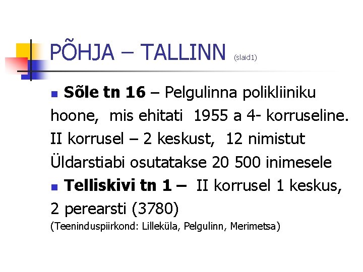 PÕHJA – TALLINN (slaid 1) Sõle tn 16 – Pelgulinna polikliiniku hoone, mis ehitati