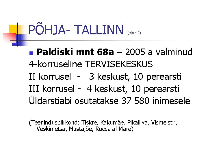 PÕHJA- TALLINN (slaid 3) Paldiski mnt 68 a – 2005 a valminud 4 -korruseline