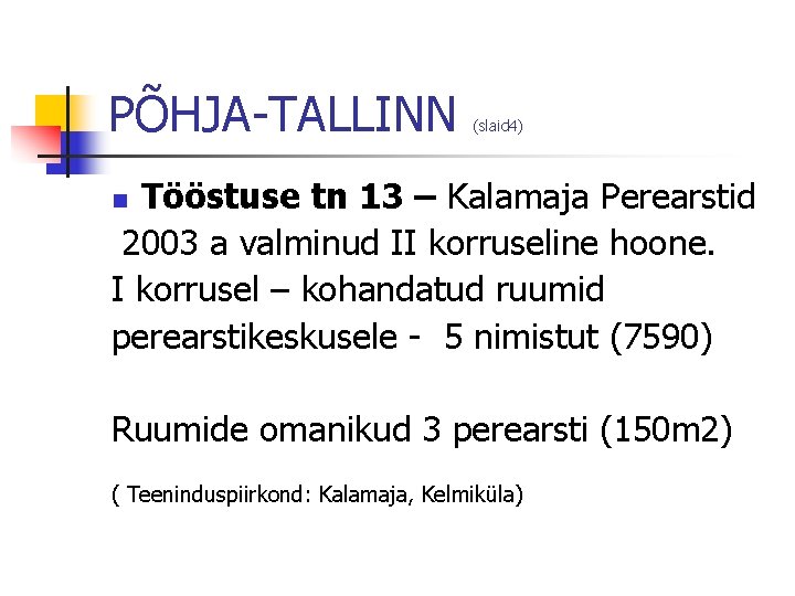 PÕHJA-TALLINN (slaid 4) Tööstuse tn 13 – Kalamaja Perearstid 2003 a valminud II korruseline