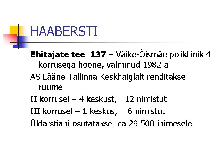 HAABERSTI Ehitajate tee 137 – Väike-Õismäe polikliinik 4 korrusega hoone, valminud 1982 a AS