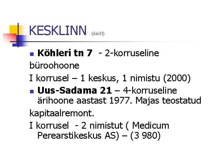 KESKLINN (slaid 3) Köhleri tn 7 - 2 -korruseline büroohoone I korrusel – 1