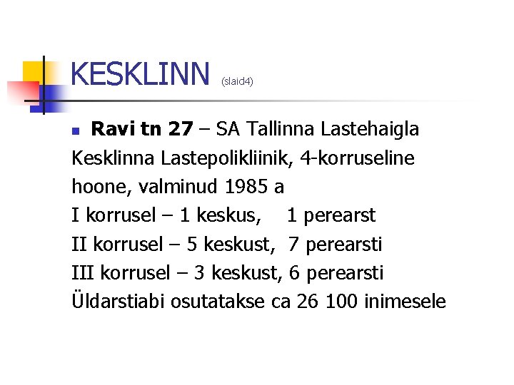 KESKLINN (slaid 4) Ravi tn 27 – SA Tallinna Lastehaigla Kesklinna Lastepolikliinik, 4 -korruseline