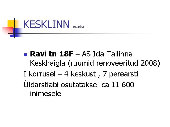 KESKLINN (slaid 5) Ravi tn 18 F – AS Ida-Tallinna Keskhaigla (ruumid renoveeritud 2008)