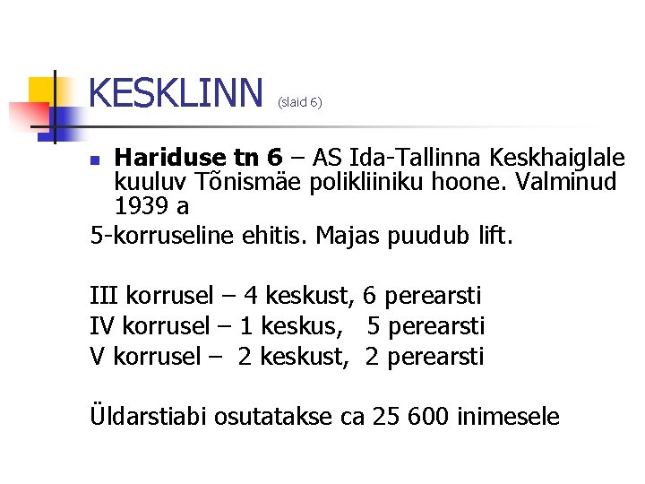 KESKLINN (slaid 6) Hariduse tn 6 – AS Ida-Tallinna Keskhaiglale kuuluv Tõnismäe polikliiniku hoone.