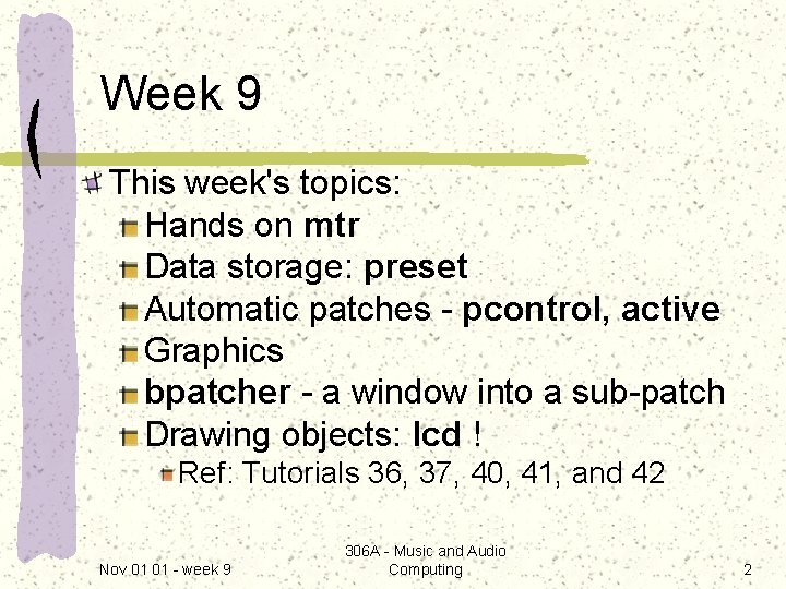 Week 9 This week's topics: Hands on mtr Data storage: preset Automatic patches -