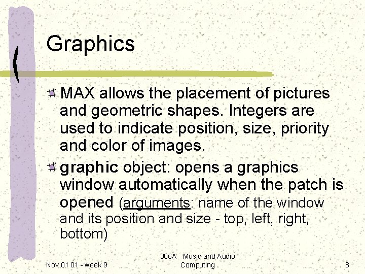 Graphics MAX allows the placement of pictures and geometric shapes. Integers are used to