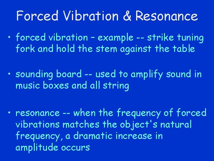 Forced Vibration & Resonance • forced vibration – example -- strike tuning fork and