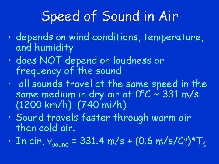 Speed of Sound in Air • depends on wind conditions, temperature, and humidity •