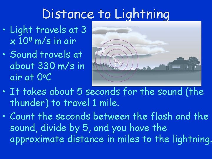 Distance to Lightning • Light travels at 3 x 108 m/s in air •