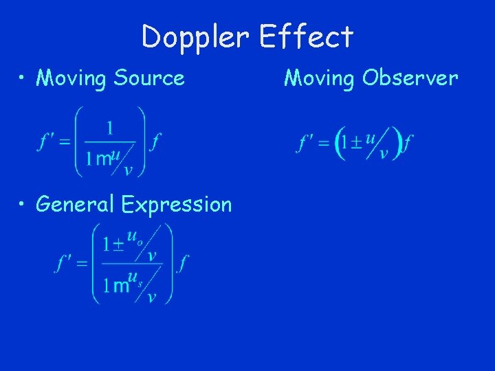 Doppler Effect • Moving Source • General Expression Moving Observer 