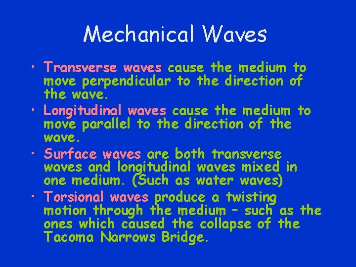 Mechanical Waves • Transverse waves cause the medium to move perpendicular to the direction