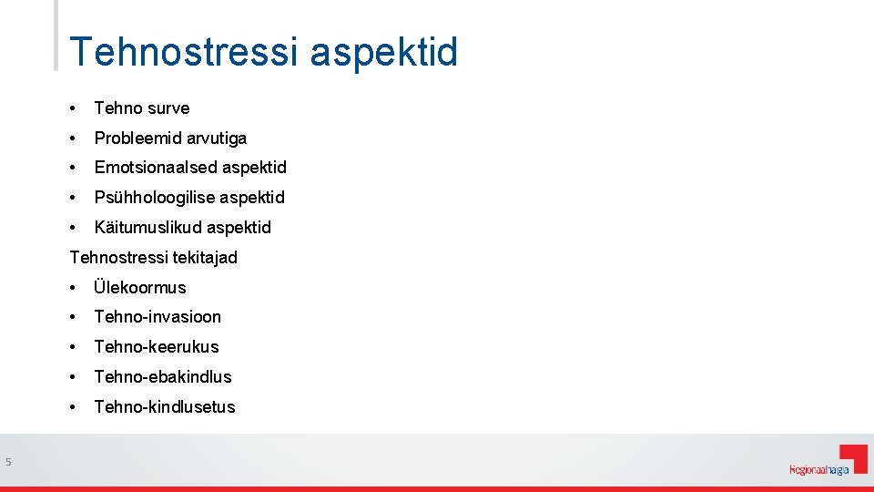 Tehnostressi aspektid • Tehno surve • Probleemid arvutiga • Emotsionaalsed aspektid • Psühholoogilise aspektid