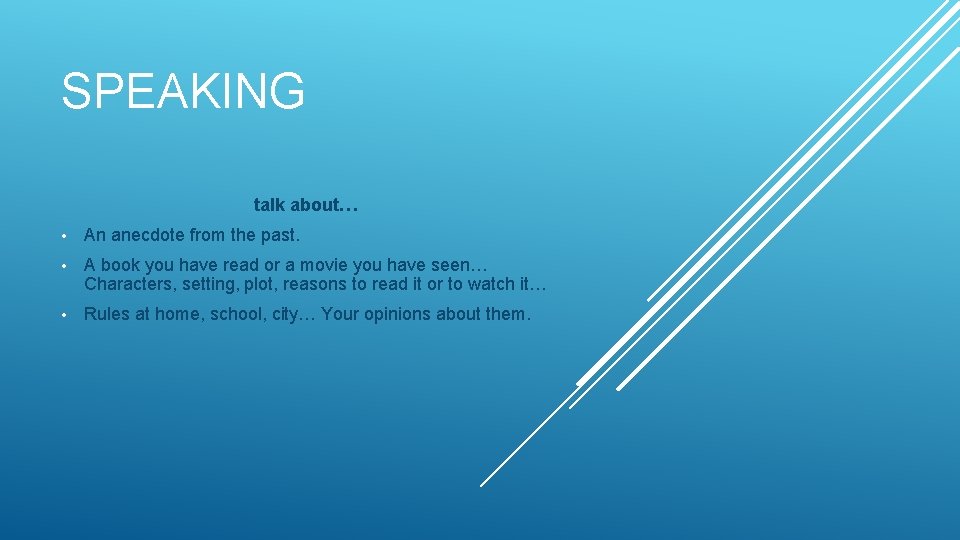 SPEAKING talk about… • An anecdote from the past. • A book you have