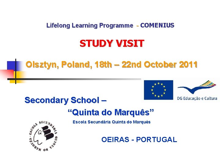 Lifelong Learning Programme - COMENIUS STUDY VISIT Olsztyn, Poland, 18 th – 22 nd