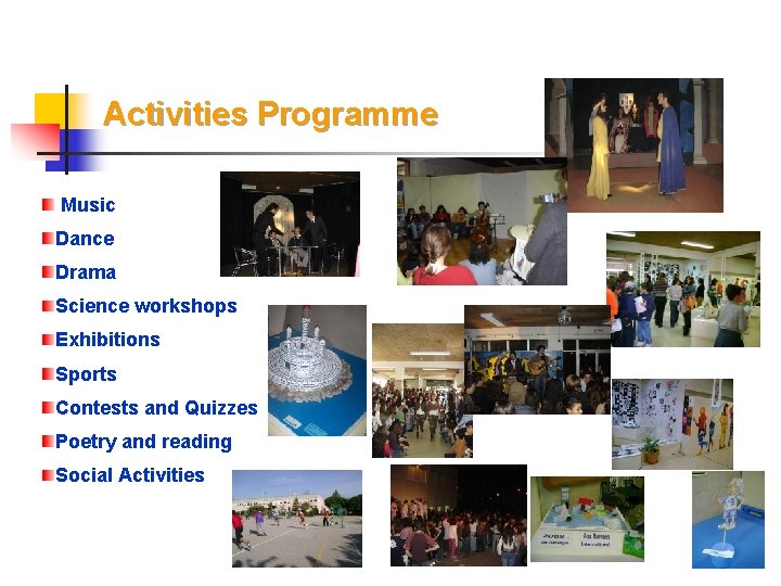 Activities Programme Music Dance Drama Science workshops Exhibitions Sports Contests and Quizzes Poetry and