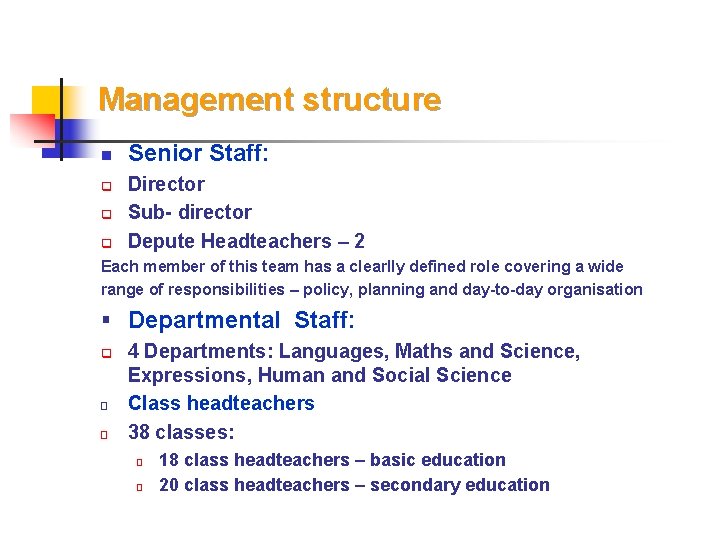 Management structure n q q q Senior Staff: Director Sub- director Depute Headteachers –