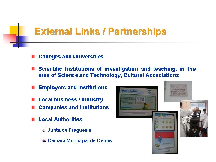 External Links / Partnerships Colleges and Universities Scientific Institutions of investigation and teaching, in