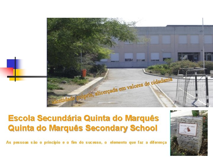 Escola Secundária Quinta do Marquês Secondary School As pessoas são o princípio e o