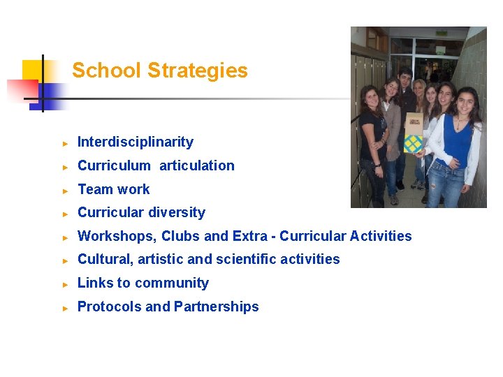 School Strategies ► Interdisciplinarity ► Curriculum articulation ► Team work ► Curricular diversity ►