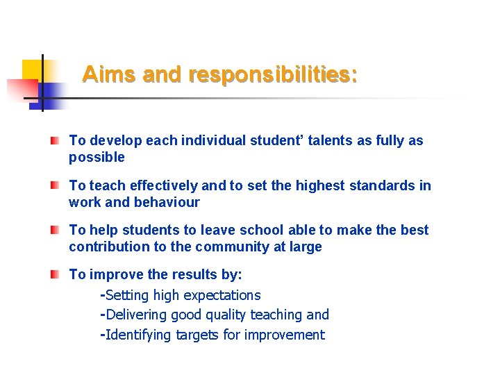 Aims and responsibilities: To develop each individual student’ talents as fully as possible To