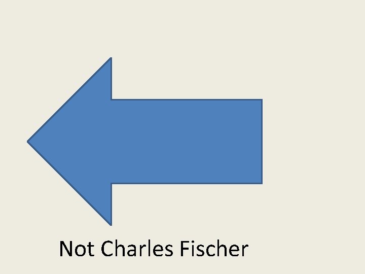 Not Charles Fischer 