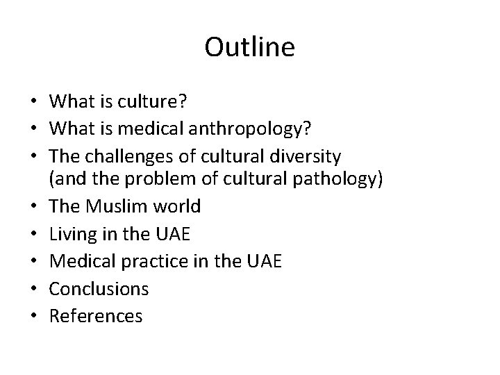 Outline • What is culture? • What is medical anthropology? • The challenges of