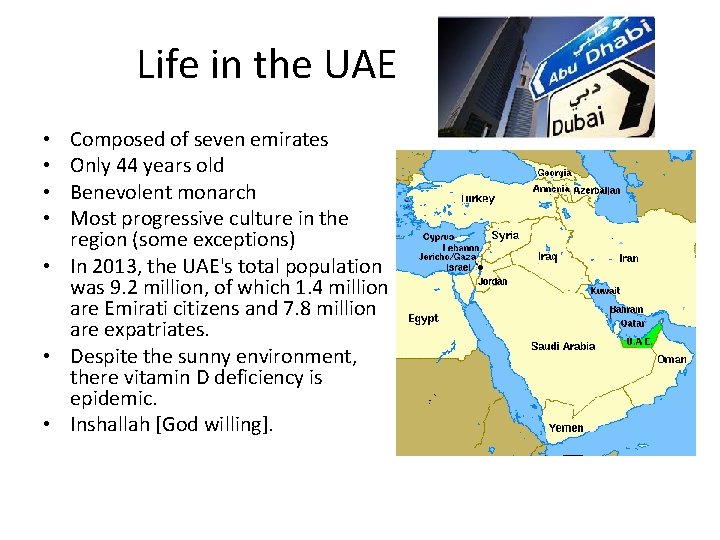 Life in the UAE Composed of seven emirates Only 44 years old Benevolent monarch