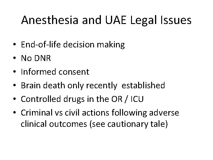 Anesthesia and UAE Legal Issues • • • End-of-life decision making No DNR Informed