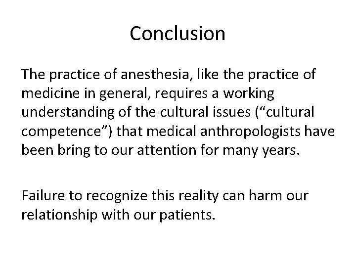 Conclusion The practice of anesthesia, like the practice of medicine in general, requires a