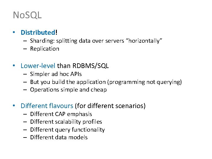 No. SQL • Distributed! – Sharding: splitting data over servers “horizontally” – Replication •