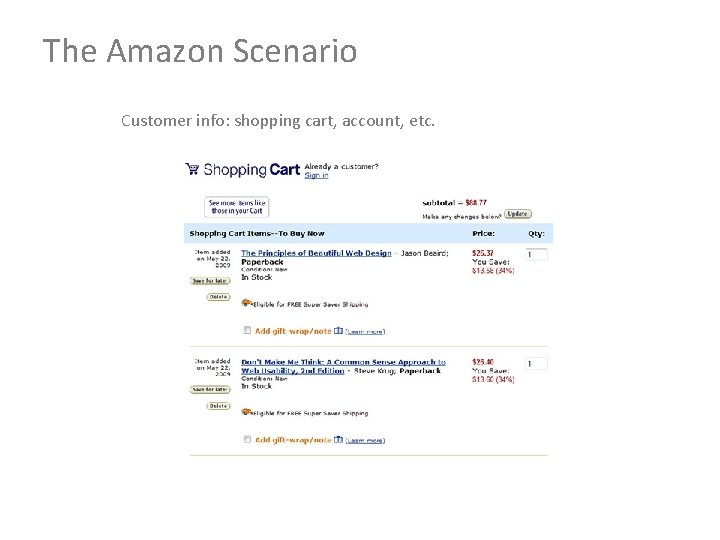 The Amazon Scenario Customer info: shopping cart, account, etc. 