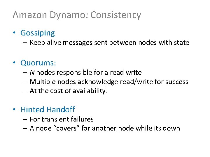 Amazon Dynamo: Consistency • Gossiping – Keep alive messages sent between nodes with state