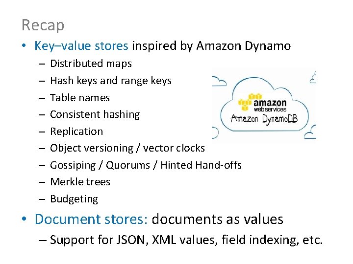 Recap • Key–value stores inspired by Amazon Dynamo – – – – – Distributed