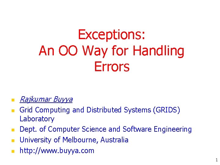 Exceptions: An OO Way for Handling Errors n n n Rajkumar Buyya Grid Computing