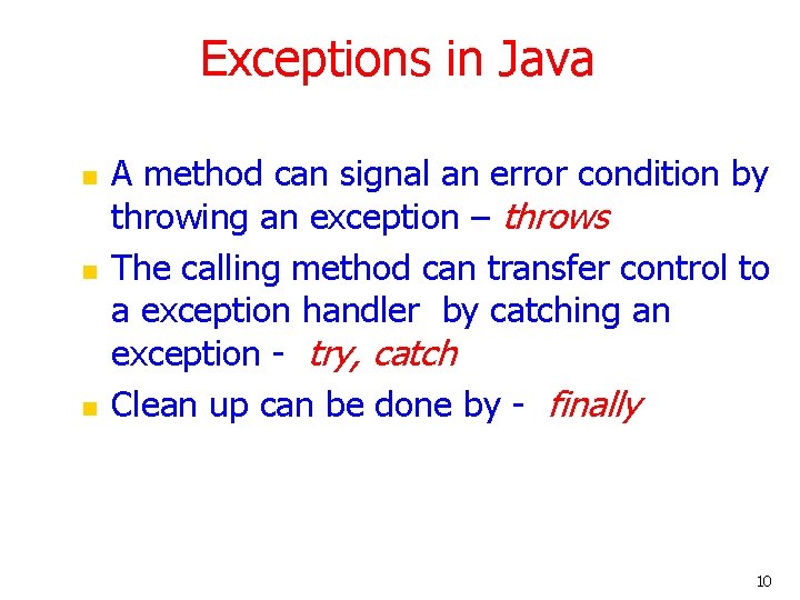 Exceptions in Java n n n A method can signal an error condition by