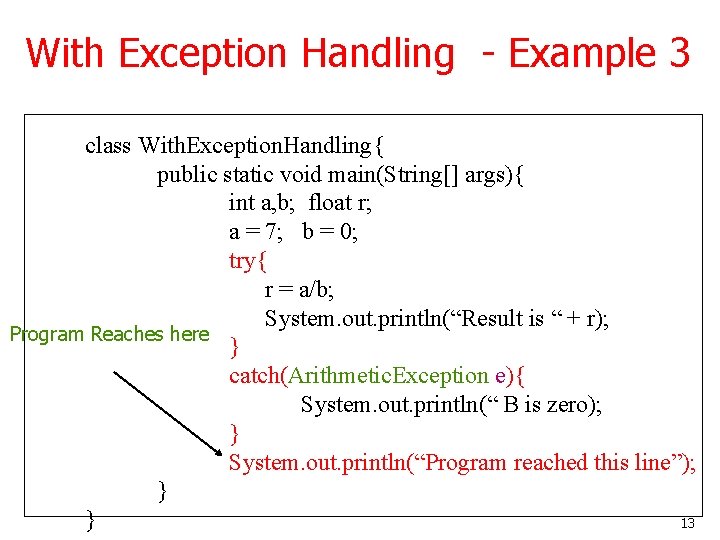 With Exception Handling - Example 3 class With. Exception. Handling{ public static void main(String[]