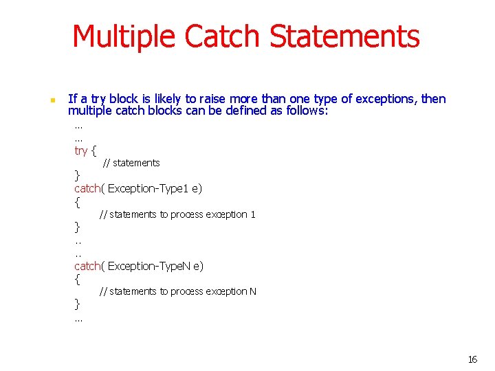 Multiple Catch Statements n If a try block is likely to raise more than