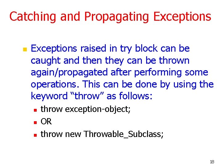 Catching and Propagating Exceptions n Exceptions raised in try block can be caught and