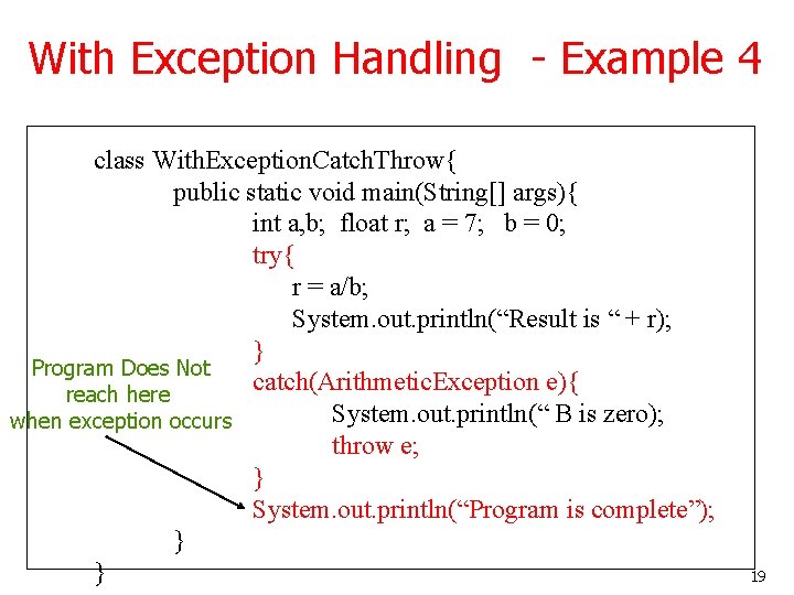 With Exception Handling - Example 4 class With. Exception. Catch. Throw{ public static void